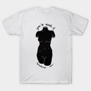 you're made of something new T-Shirt